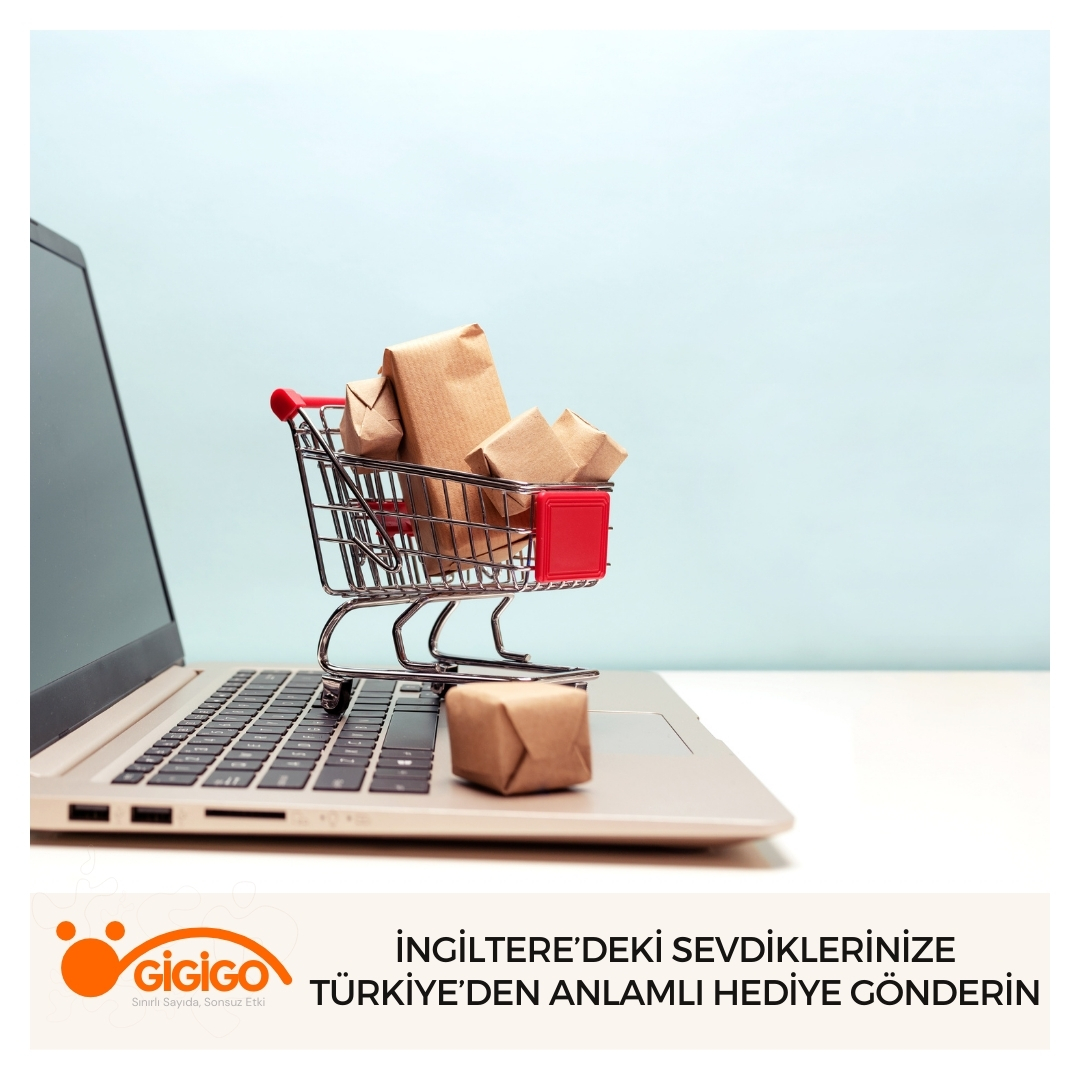 İngiltere’deki Sevdiklerinize Türkiye’den Anlamlı Hediye Gönderin