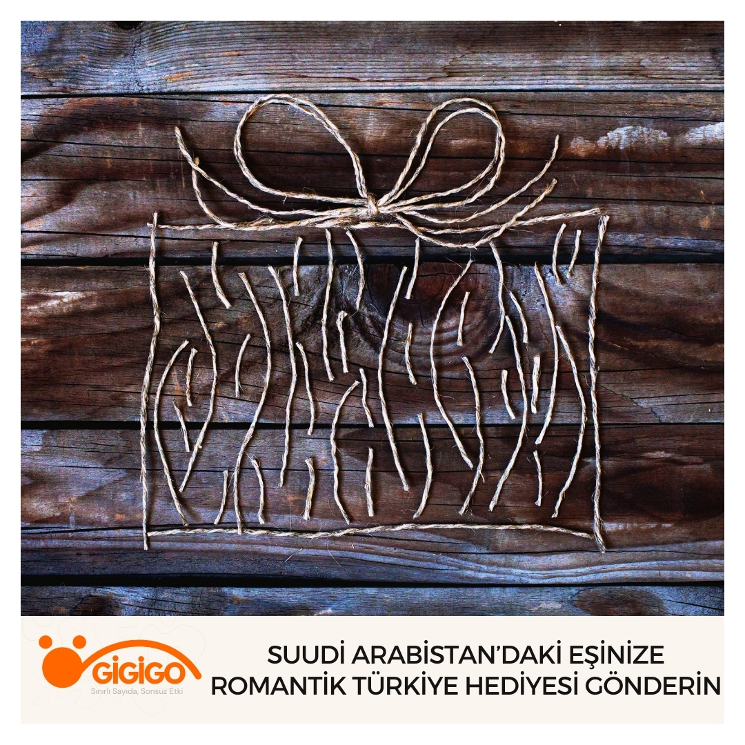 Suudi Arabistan’daki Eşinize Romantik Türkiye Hediyesi Gönderin