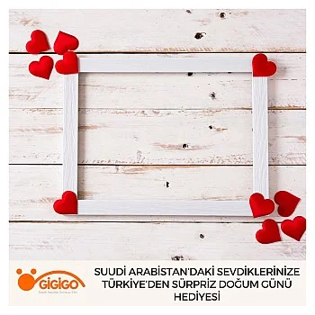 Suudi Arabistan’daki Sevdiklerinize Türkiye’den Sürpriz Doğum Günü Hediyesi