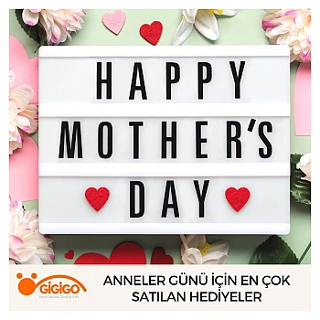Anneler Günü İçin En Çok Satılan Hediyeler