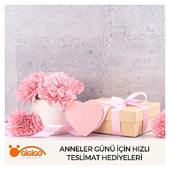 Anneler Günü İçin Hızlı Teslimat Hediyeleri