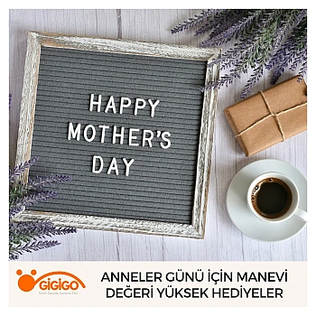 Anneler Günü İçin Manevi Değeri Yüksek Hediyeler