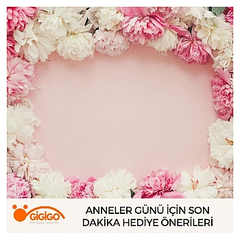 Anneler Günü İçin Son Dakika Hediye Önerileri