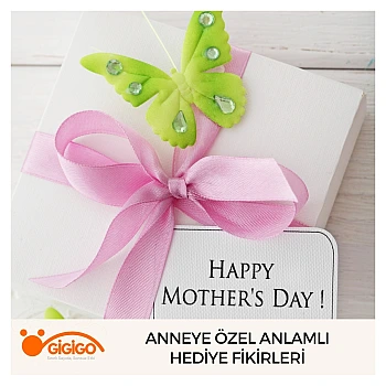 Anneye Özel Anlamlı Hediye Fikirleri