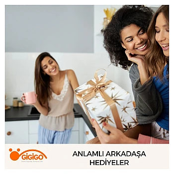 Anlamlı Arkadaşa Hediyeler
