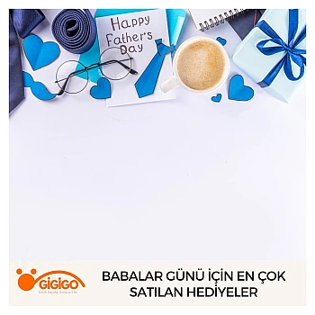 Babalar Günü İçin En Çok Satılan Hediyeler