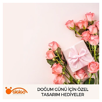 Doğum Günü İçin Özel Tasarım Hediyeler