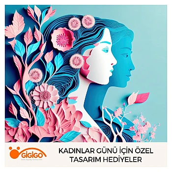 Kadınlar Günü İçin Özel Tasarım Hediyeler
