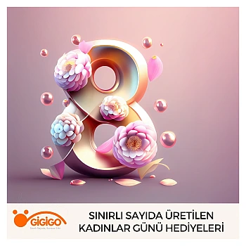 Sınırlı Sayıda Üretilen Kadınlar Günü Hediyeleri