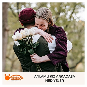 Anlamlı Kız Arkadaşa Hediyeler