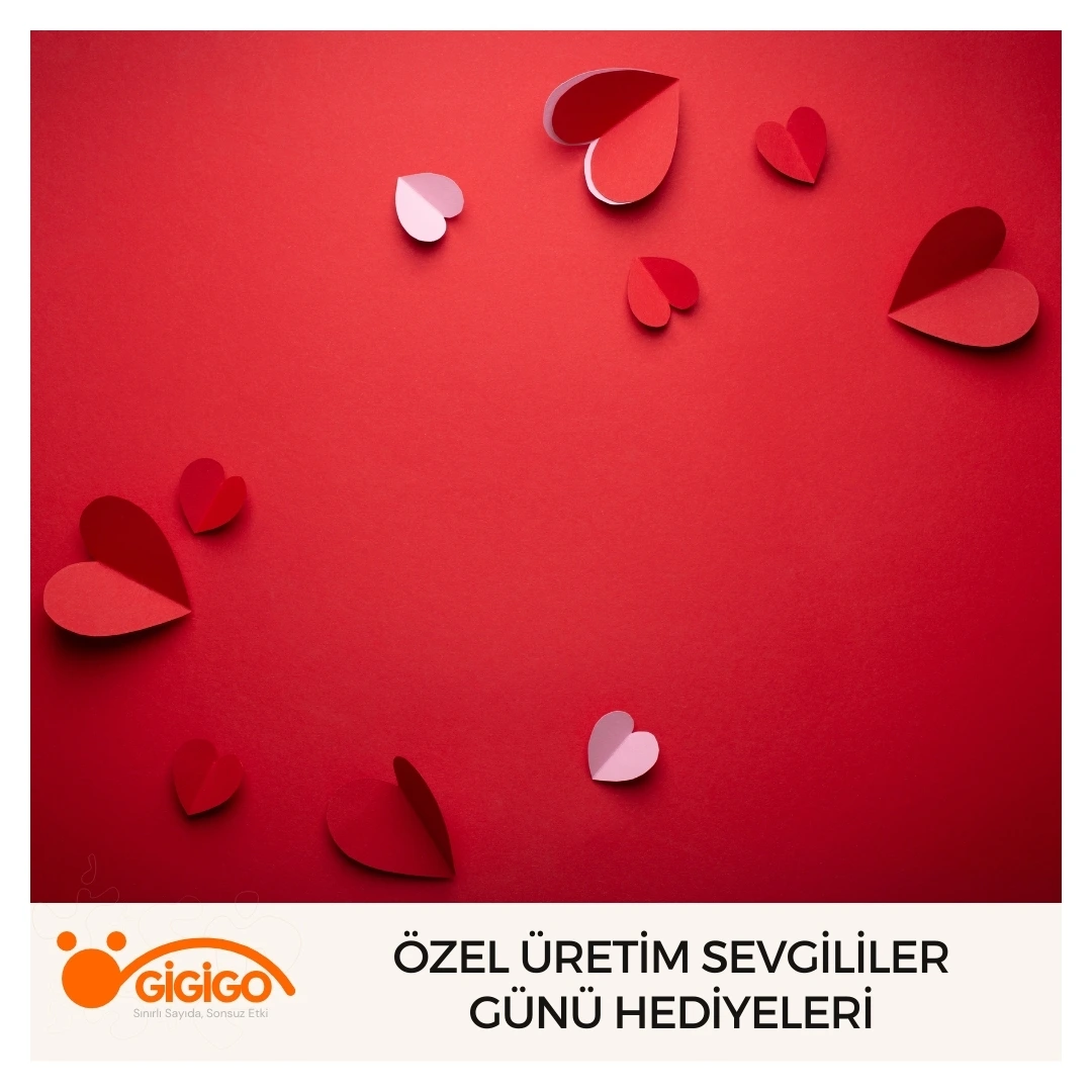 Özel Üretim Sevgililer Günü Hediyeleri