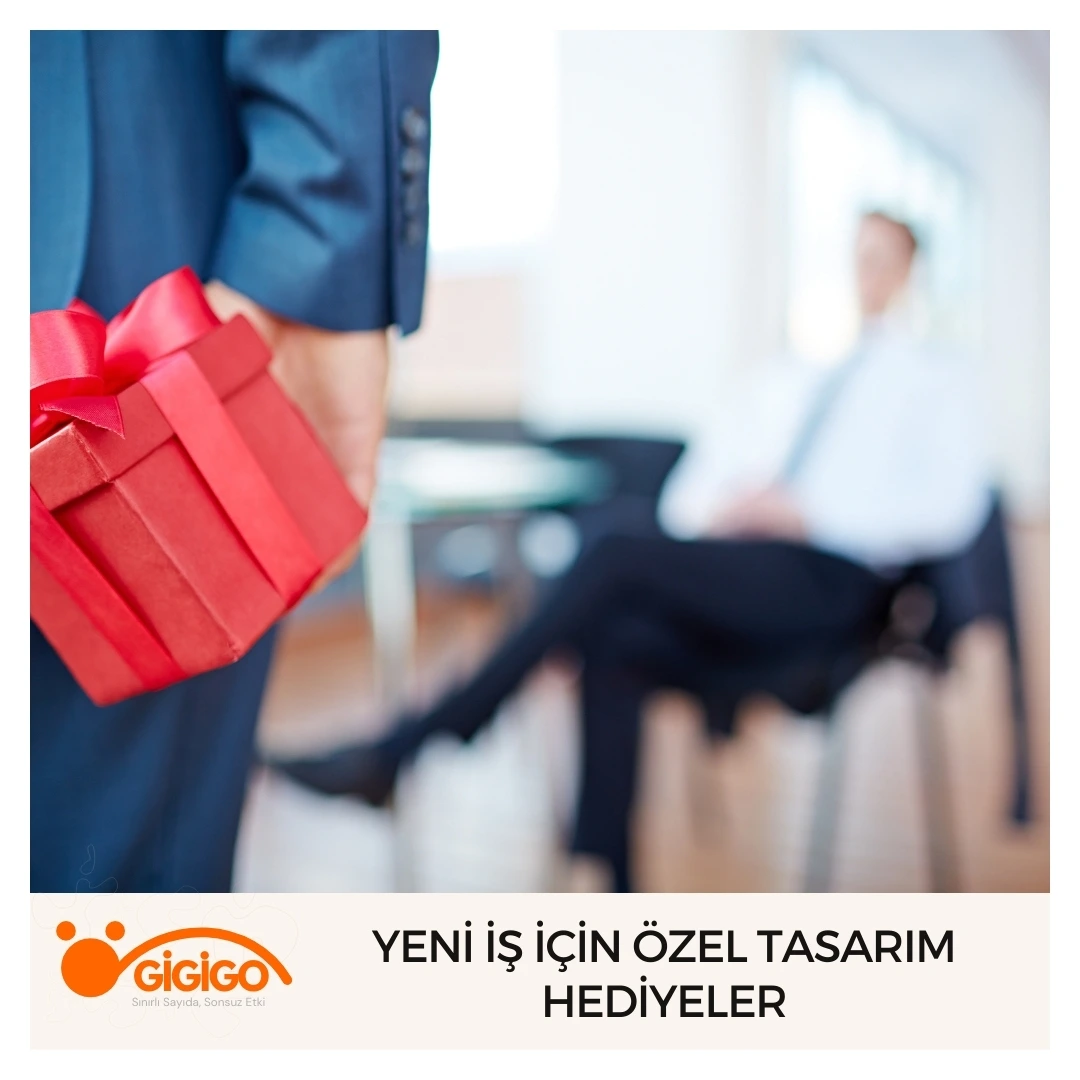Yeni İş İçin Özel Tasarım Hediyeler
