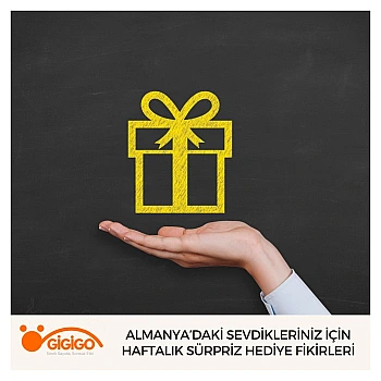 Almanya’daki Sevdikleriniz İçin Haftalık Sürpriz Hediye Fikirleri