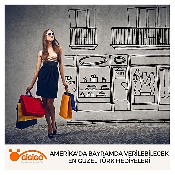 Amerika’da Bayramda Verilebilecek En Güzel Türk Hediyeleri