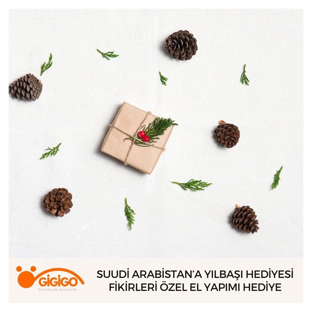 Suudi Arabistan’a Yılbaşı Hediyesi Fikirleri Özel El Yapımı Hediye